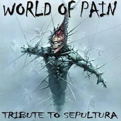 Sepultura : World Of Pain: A Tribute To Sepultura